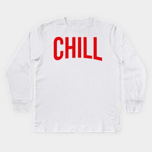 and Chill Kids Long Sleeve T-Shirt